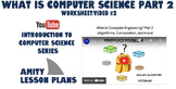 What is Computer Science? Part 2 (Worksheet/Video Series #
