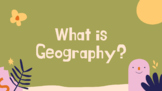 What is Geography? Powerpoint and Notes