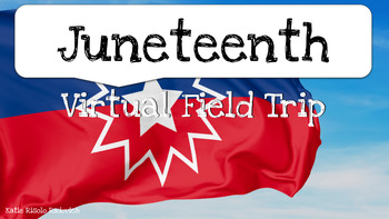 Preview of What is Juneteenth? Virtual Field Trip - Jubilee, Emancipation and Freedom Day