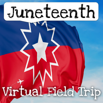 Preview of What is Juneteenth? Virtual Field Trip - Jubilee, Emancipation and Freedom Day