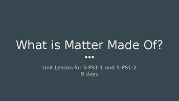 Preview of What is Matter Made Of? (Unit 2, Part 1)