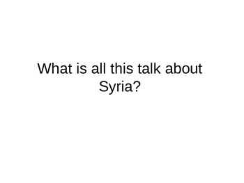 Preview of What is all this talk about Syria?