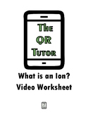 What is an Ion? Video Worksheet