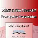 What is the Church? PowerPoint for Sermon or Bible Class Study