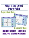 What is the slope? Multiple Choice PowerPoint