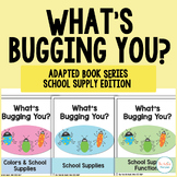 What's Bugging You? {SCHOOL SUPPLY Themed Adapted Book Series}