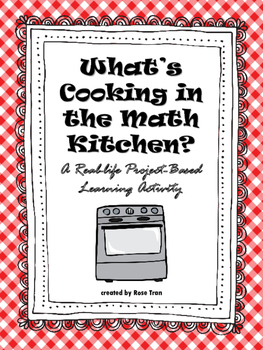 Preview of What’s Cooking in the Math Kitchen? A Real-life Project-Based Learning Activity