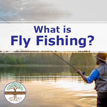 Fly Fishing | Video, Handout, and Worksheets | Environmental Science