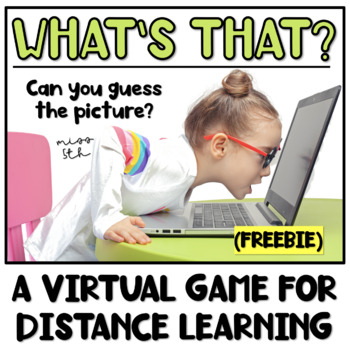 Preview of What's That?- A Virtual Game for Distance Learning