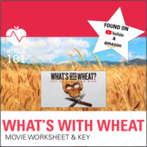 What's With Wheat Documentary- Movie Worksheet and ANSWER Key!