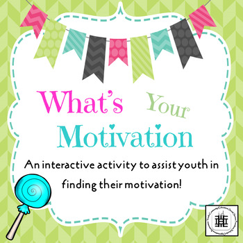 Preview of What’s Your Motivation? Middle & High School Activity for Exploring Motivators