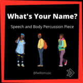 What's Your Name? Speech and Body Percussion Piece
