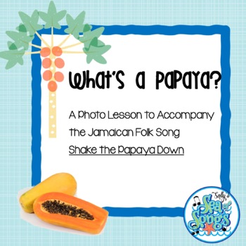 Preview of What's a Papaya? Photo Lesson for Shake the Papaya Down
