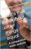 What's the fuss about "other things equal": A comparative 