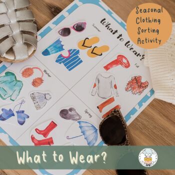 Preview of What to Wear? Seasonal Clothing - Learning About the Weather Sorting Activity