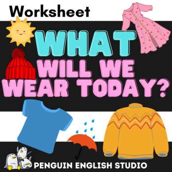 Preview of What will we wear today? - Weather Theme Worksheet