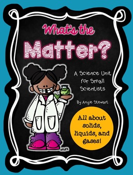 Preview of What's the Matter? A Science Unit About Solids, Liquids, and Gases