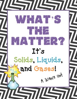 Preview of What's the Matter? It's Solids, Liquids, and Gases!