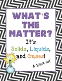 What's the Matter? It's Solids, Liquids, and Gases!