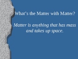 What's the Matter with Matter? -PowerPoint