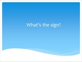 What's the sign?