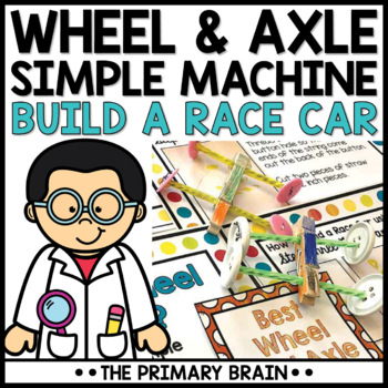 Preview of Wheel and Axle Simple Machine Activity - Race Car STEM Challenge Project