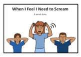When I Feel I Need to Scream/ No Screaming Social Narrativ