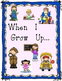 When I Grow Up...  Career Writing, Opinion Writing, Add a 