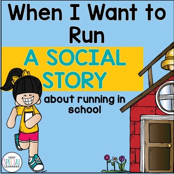 Preview of When I Want to Run {A Social Story About Running in School}