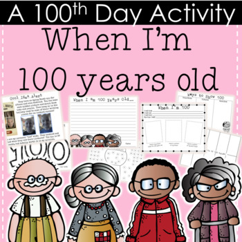 Preview of When I'm 100 Years Old {A Unit for the 100th Day of School}