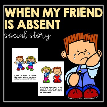 Preview of When My Friend Is Absent- Social Story