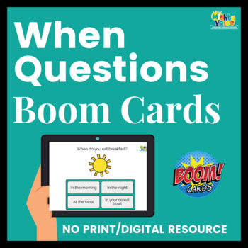 Preview of When Questions Boom Cards Deck (No Print, Digital Resource)