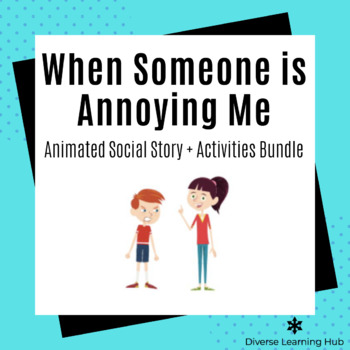 Preview of When Someone is Annoying Me Animated Social Story + Activity Bundle for Autism
