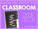 When You Enter This Classroom Door Decor