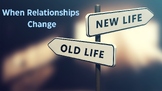 Breakdowns in Relationships & Changes