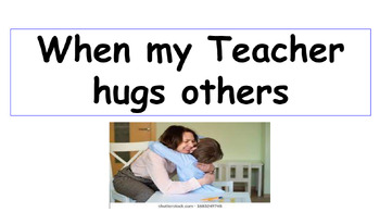 Preview of When my Teacher hugs others Social Story