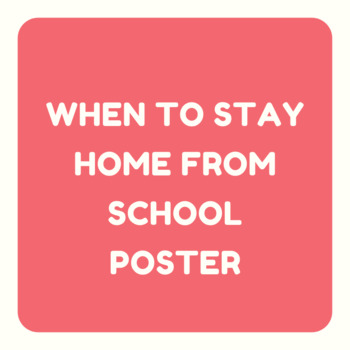 Preview of When to Stay Home from School Poster for School Nurse