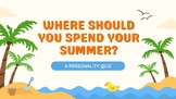 Where Should You Spend Your Summer? - Personality Quiz