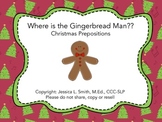 Where is the Gingerbread Man?? Christmas Prepositions
