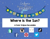 Where is the Sun?: A Solar Eclipse Decodable
