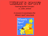 Where's Spot: Teaching Spatial Concepts/Prepositions