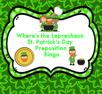 Preview of Where's the Leprechaun: a St. Patrick's Day Preposition Bingo Game