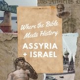 Where the Bible Meets History: Assyria and Israel