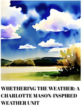 Preview of Whethering the Weather: a Charlotte Mason-Inspired Weather Unit