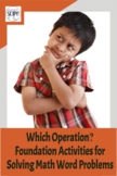 Which Operation?  Foundational Activities for Solving Math