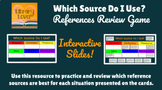 Which Source Do I Use? - Reference Sources Review Game wit