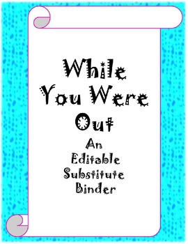 Preview of While You Were Out: An Editable Substitute Binder with Emergency Sub Plans