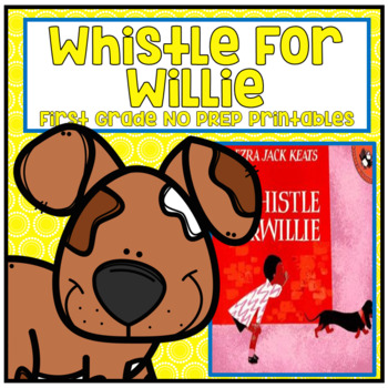 Preview of Whistle For Willie First Grade NO PREP Supplemental Printables