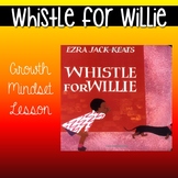 Whistle for Willie Growth Mindset Introduction