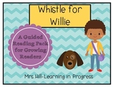 Whistle for Willie - Guided Reading for Growing Readers